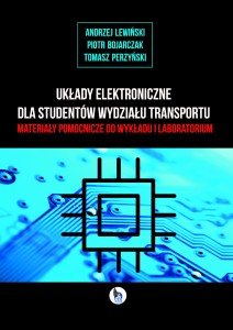 UKŁADY ELEKTRONICZNE DLA STUDENTÓW WYDZIAŁU TRANSPORTU. MATERIAŁY POMOCNICZE DO WYKŁADU I LABORATORIUM