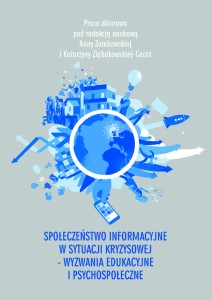 SPOŁECZEŃSTWO INFORMACYJNE W SYTUACJI KRYZYSOWEJ - WYZWANIA EDUKACYJNE I PSCYCHOSPOŁECZNE