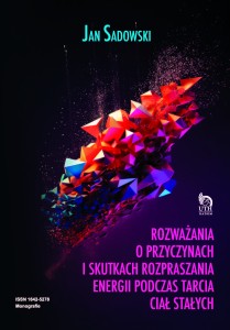 ROZWAŻANIA O PRZYCZYNACH I SKUTKACH  ROZPRASZANIA ENERGII PODCZAS TARCIA CIAŁ STAŁYCH 