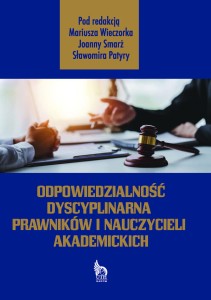 ODPOWIEDZIALNOŚĆ DYSCYPLINARNA PRAWNIKÓW I NAUCZYCIELI AKADEMICKICH