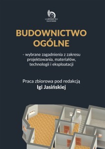Budownictwo ogólne – wybrane zagadnienia z zakresu projektowania, materiałów, technologii i eksploatacji