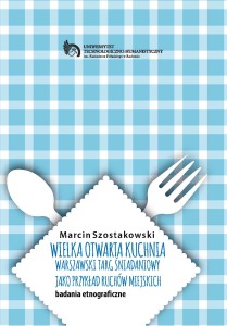 WIELKA OTWARTA KUCHNIA WARSZAWSKI TARG ŚNIADANIOWY JAKO PRZYKŁAD RUCHÓW MIEJSKICH BADANIA ETNOGRAFICZNE