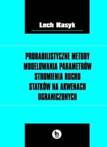PROBABILISTYCZNE METODY MODELOWANIA PARAMETRÓW STRUMIENIA RUCHU STATKÓW NA AKWENACH OGRANICZONYCH